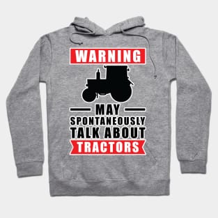 Warning May Spontaneously Talk About Tractors Hoodie